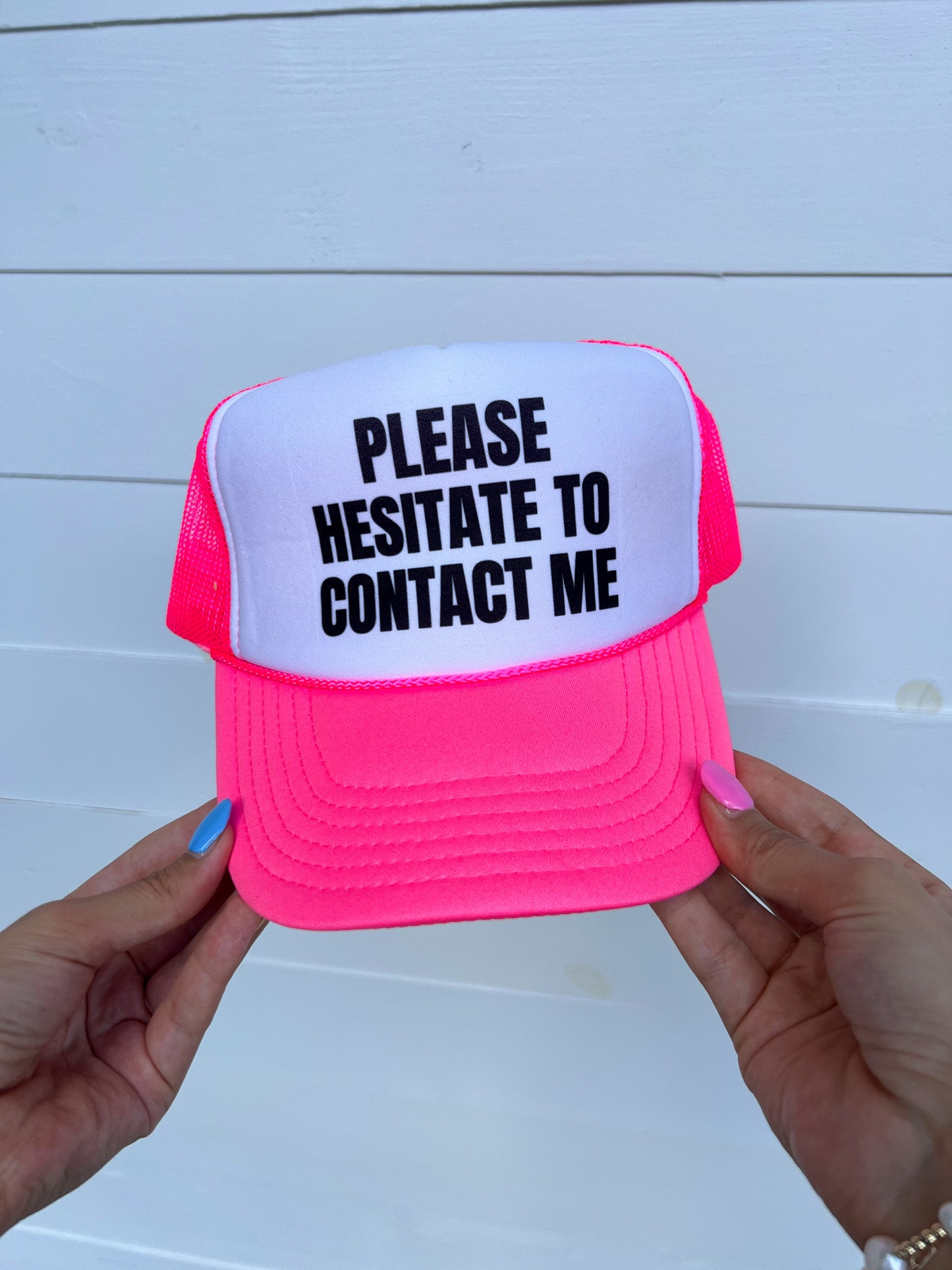 Please Hesitate To Contact Me Trucker Hat