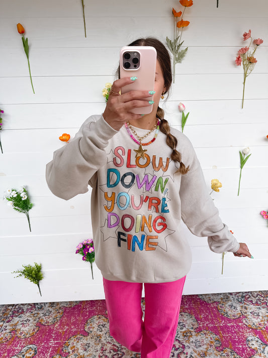 Slow Down You’re Doing Fine Sweatshirt