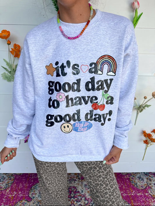 It’s A Good Day To Have A Good Day Sweatshirt