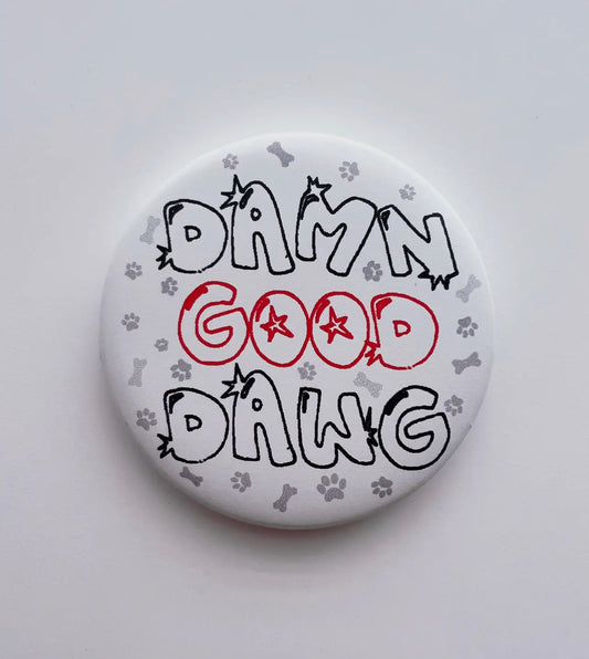 Damn Good Dawg Button