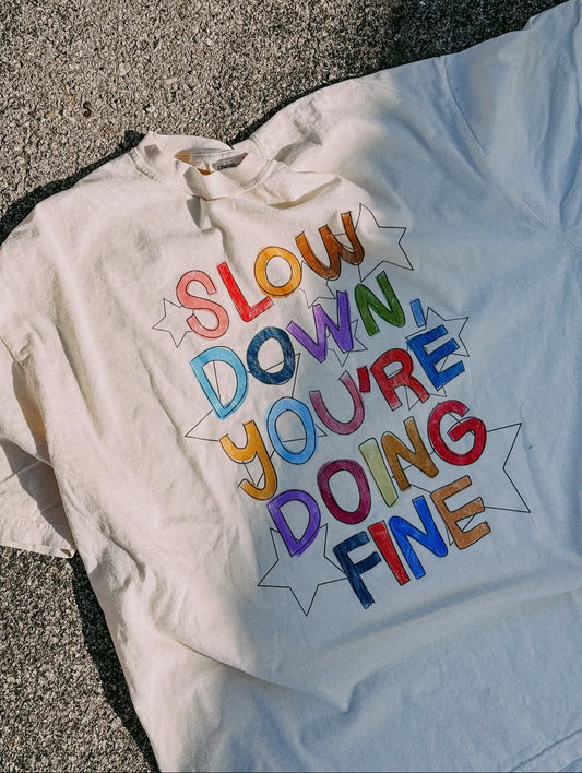 Slow Down You’re Doing Fine T-Shirt